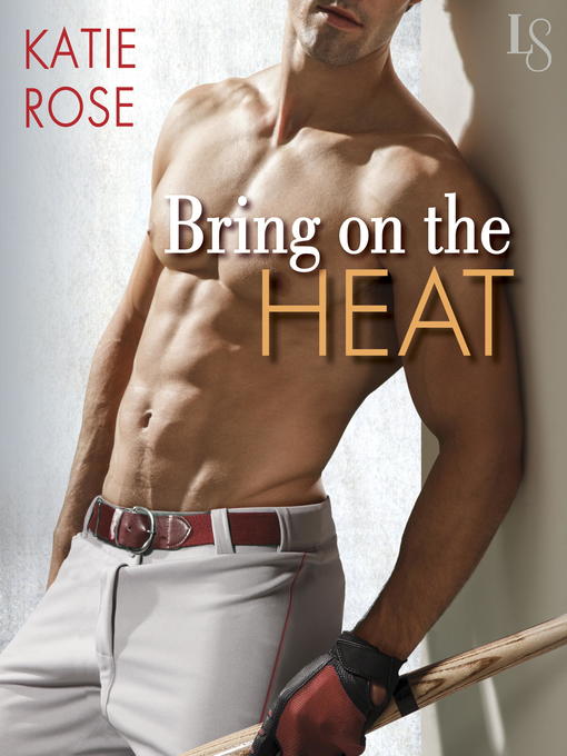 Title details for Bring on the Heat by Katie Rose - Available